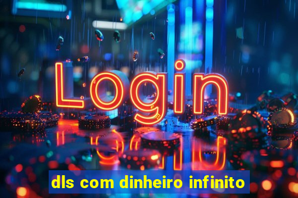 dls com dinheiro infinito